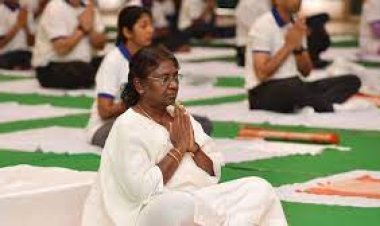 ସମଗ୍ର ବିଶ୍ୱକୁ ଯୋଗ ଉପହାର ଦେଇଛି ଭାରତ; ରାଷ୍ଟ୍ରପତି